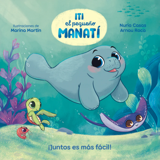 CUENTO-ITI-MANATI-NURIA-CASAS2 Portada del álbum “Iti, el pequeño Manatí ¡Juntos es más fácil!”.